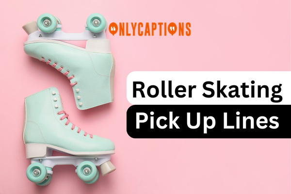Roller Skating Pick Up Lines (2023)