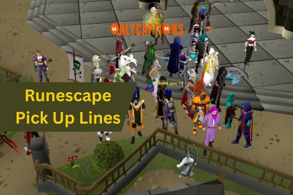 Runescape Pick Up Lines for (2024)