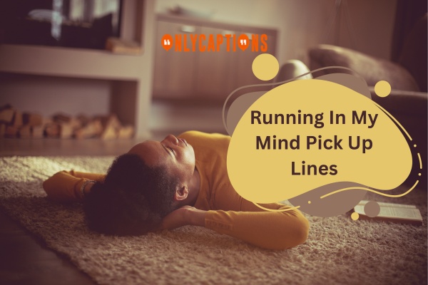 Running In My Mind Pick Up Lines (2025)