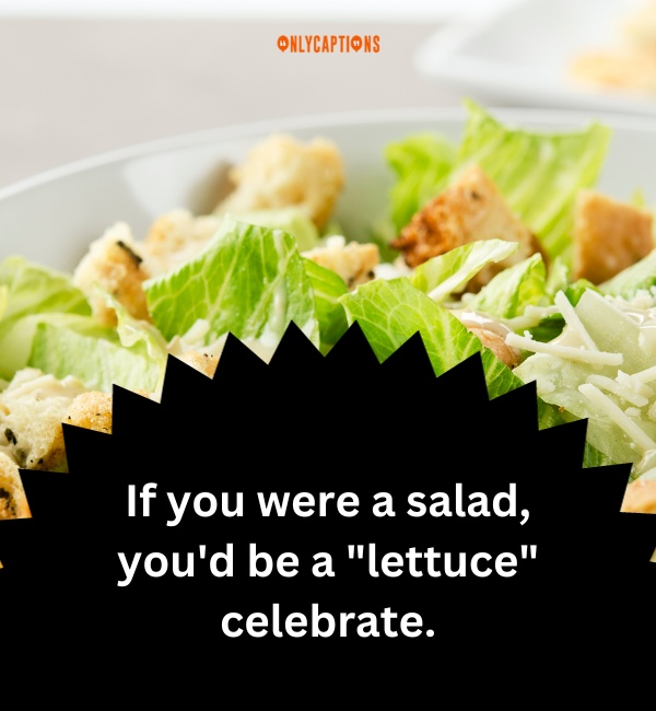 Salad Pick Up Lines 5-OnlyCaptions