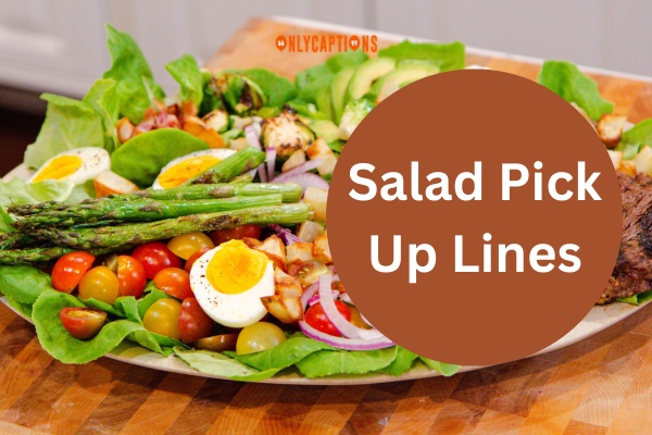 Salad Pick Up Lines (2024)