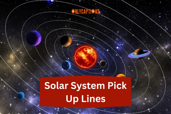 Solar System Pick Up Lines (2024)