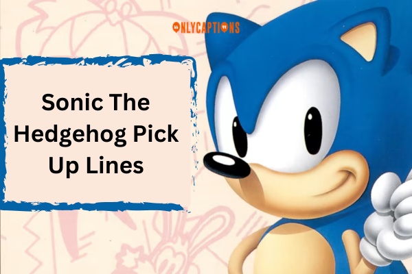 Sonic The Hedgehog Pick Up Lines (2024)