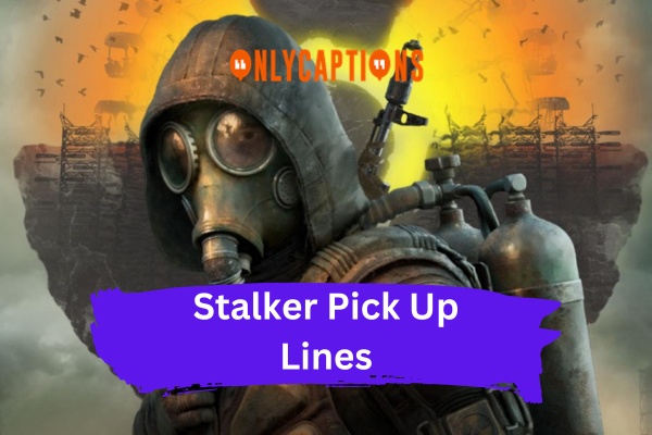 Stalker Pick Up Lines (2024)