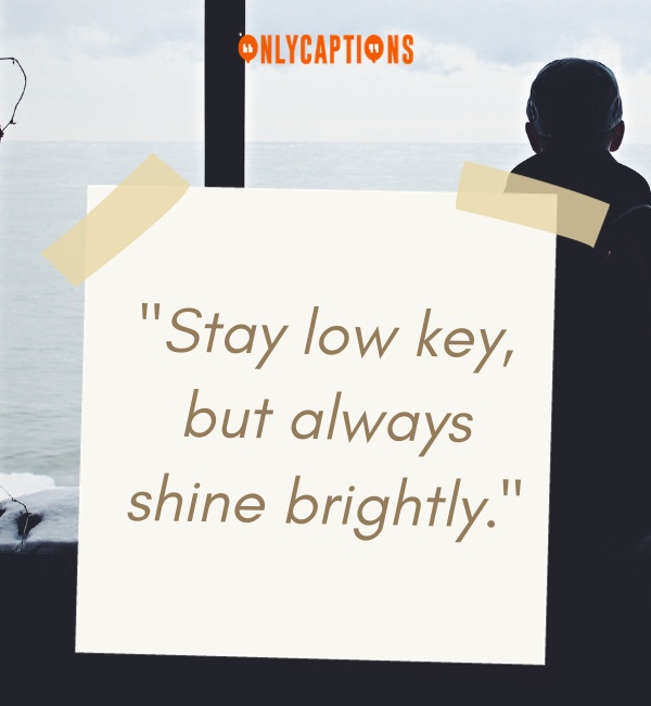 Stay Low Key Quotes 3-OnlyCaptions