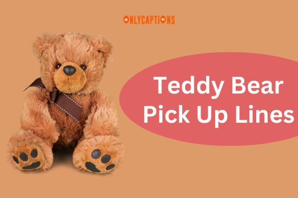 Teddy Bear Pick Up Lines (2023)