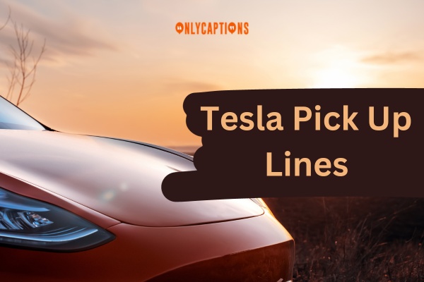 Tesla Pick Up Lines (2024)