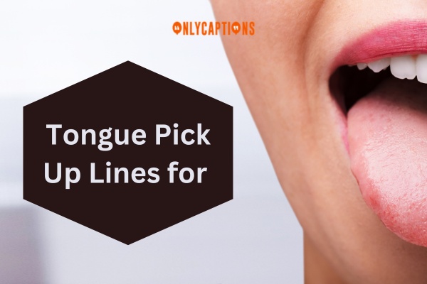 Tongue Pick Up Lines (2024)