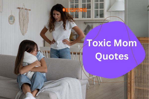 220+ Toxic Mom Quotes (2024) The Dark Side of Parenting