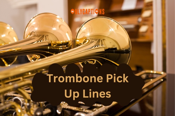 Trombone Pick Up Lines (2024)
