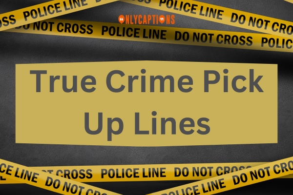 True Crime Pick Up Lines (2023)