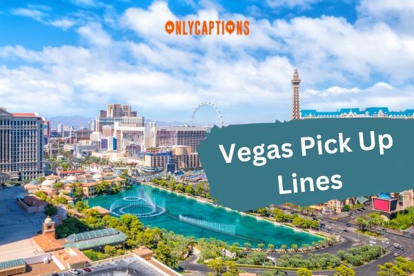 Vegas Pick Up Lines (2024)