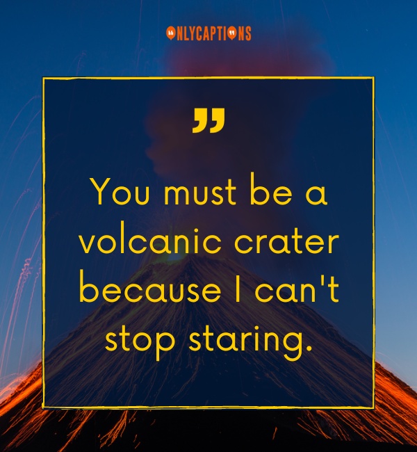 Volcano Pick Up Lines 1-OnlyCaptions