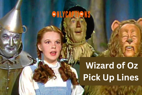 Wizard of Oz Pick Up Lines 1-OnlyCaptions