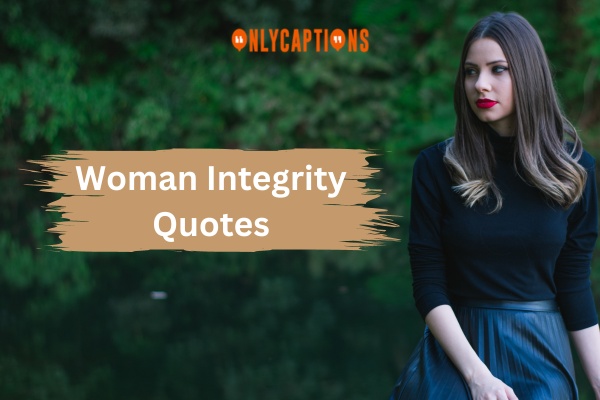 Woman Integrity Quotes (2024)