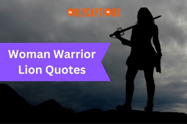 Woman Warrior Lion Quotes 1-OnlyCaptions