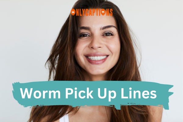 Worm Pick Up Lines (2024)