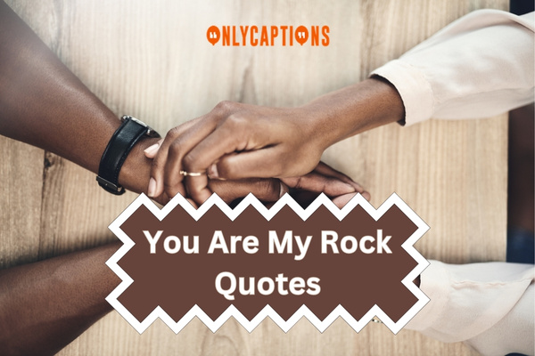 You Are My Rock Quotes H2-OnlyCaptions