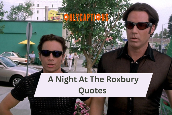 A Night At The Roxbury Quotes (2024)