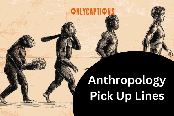 Anthropology Pick Up Lines 9-OnlyCaptions