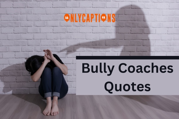 Bully Coaches Quotes (2024)