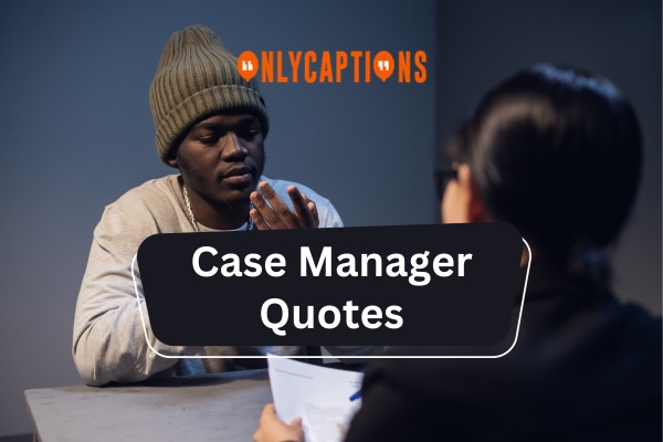 Case Manager Quotes (2023)