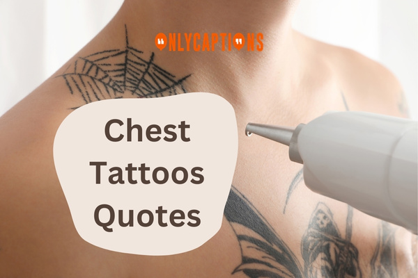 Chest Tattoos Quotes (2024)