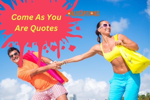 Come As You Are Quotes 1-OnlyCaptions