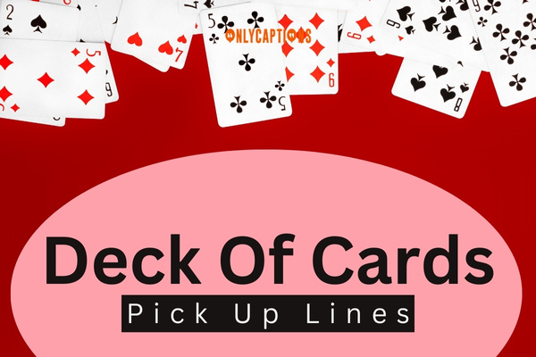 Deck Of Cards Pick Up Lines (2024)