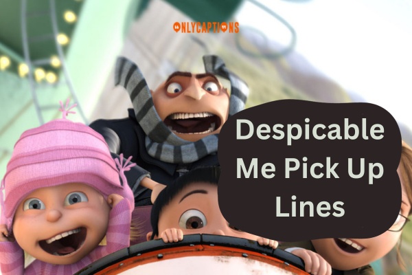 Despicable Me Pick Up Lines (2023)