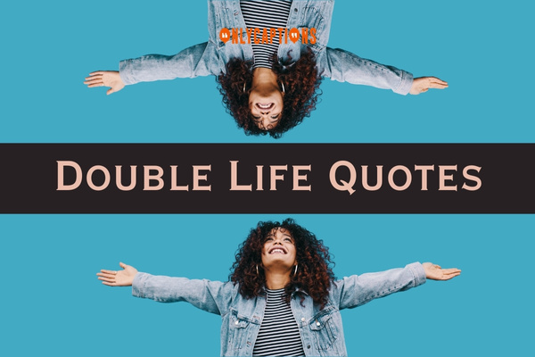 Double Life Quotes (2024)