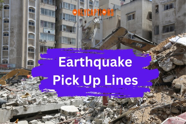 Earthquake Pick Up Lines (2023)