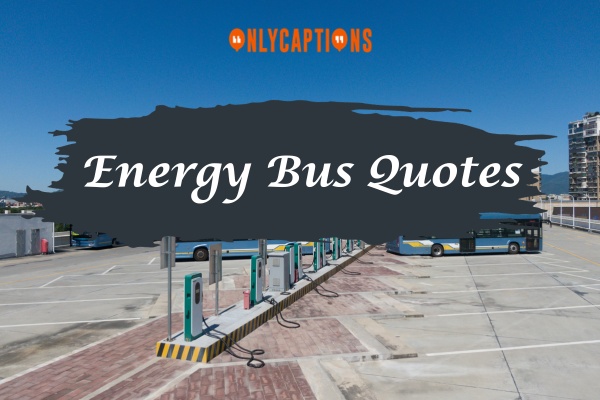 Energy Bus Quotes (2024)