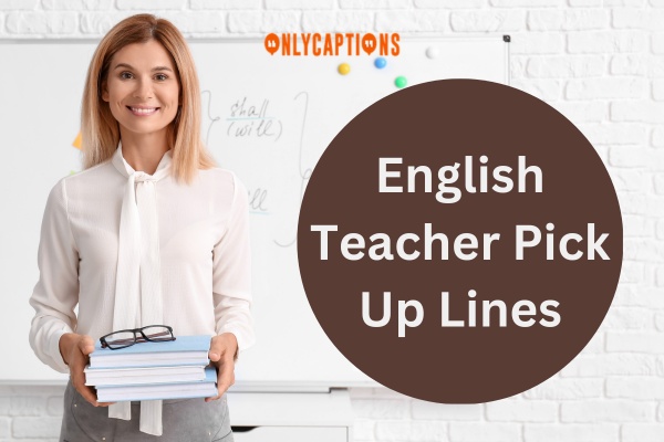 English Teacher Pick Up Lines (2023)