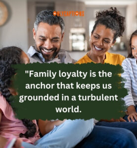 250+ Family Loyalty Quotes (2024) Most Heartfelt Picks