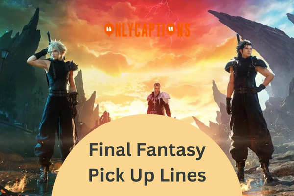 Final Fantasy Pick Up Lines (2024)