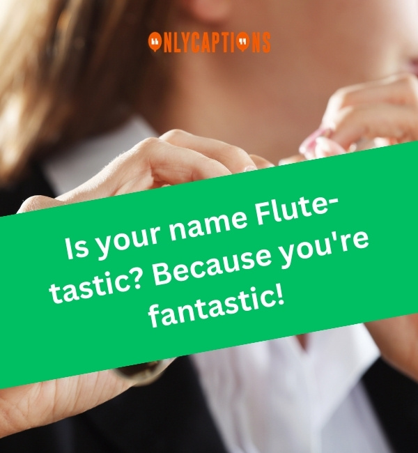 Flute Pick Up Lines 3-OnlyCaptions