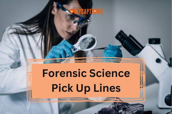 Forensic Science Pick Up Lines (2025)