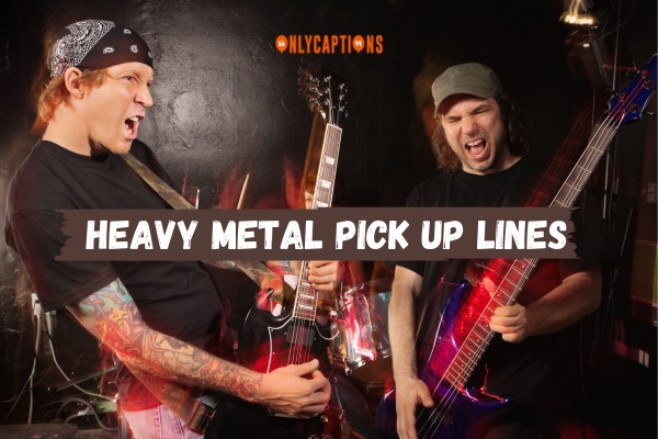 Heavy Metal Pick Up Lines (2024)