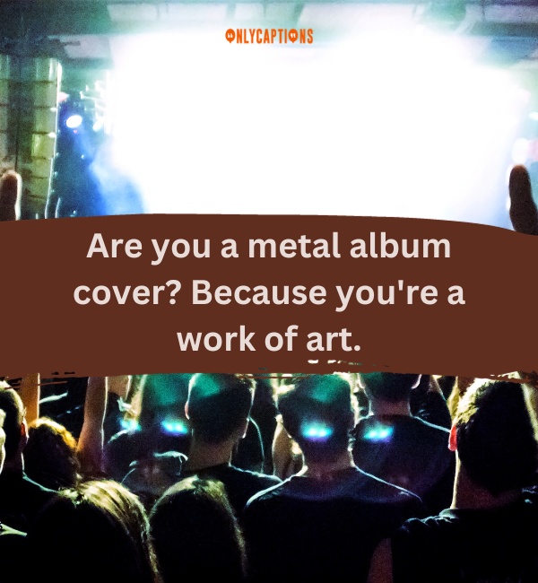 Heavy Metal Pick Up Lines 3-OnlyCaptions