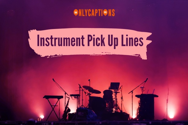 Instrument Pick Up Lines (2023)