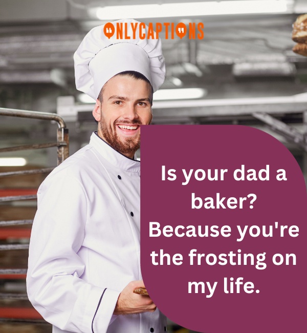 Is Your Dad A Baker Pick Up Lines 1-OnlyCaptions