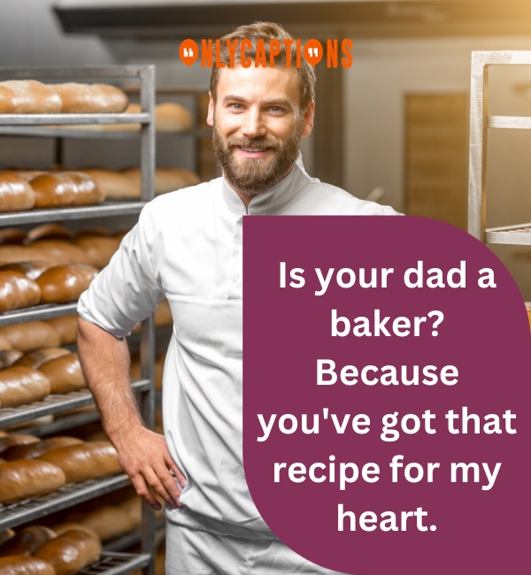 Is Your Dad A Baker Pick Up Lines 4-OnlyCaptions