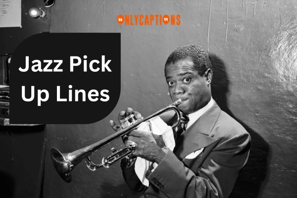 Jazz Pick Up Lines (2024)