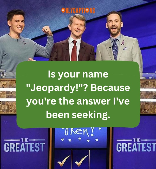 Jeopardy Pick Up Lines-OnlyCaptions