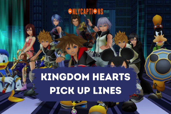 Kingdom Hearts Pick Up Lines (2024)
