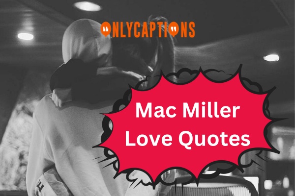 Mac Miller Love Quotes 1-OnlyCaptions