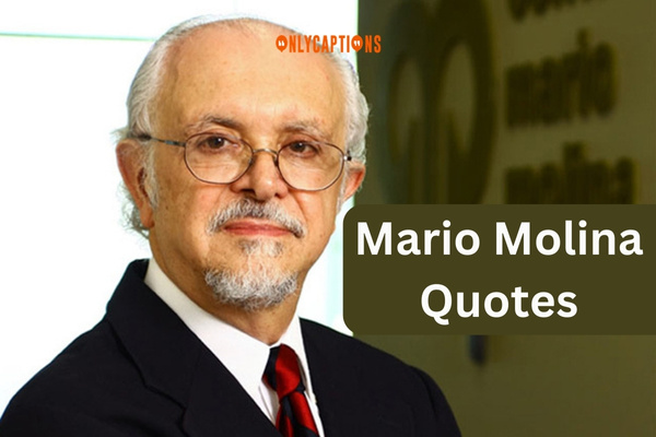 Mario Molina Quotes (2023)