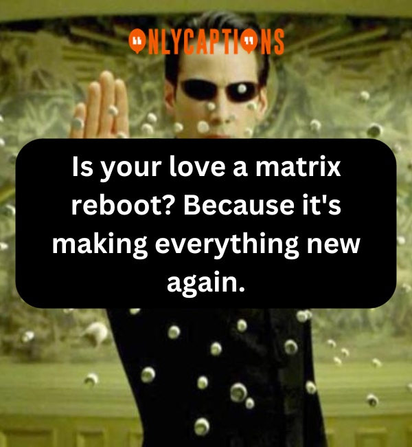 Matrix Pick Up Lines 5-OnlyCaptions