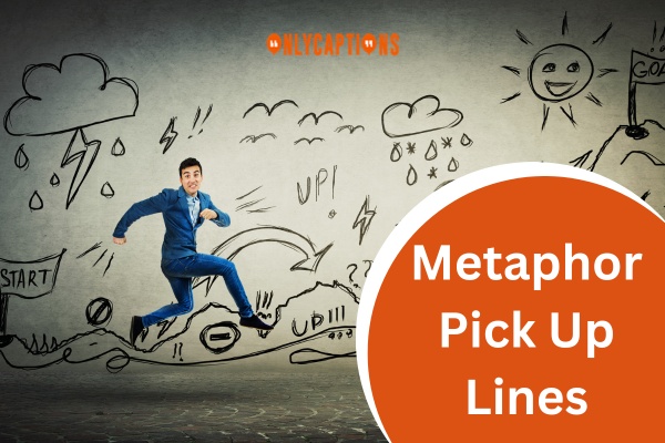 Metaphor Pick Up Lines-OnlyCaptions